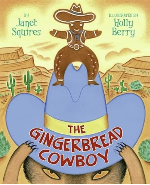 The Gingerbread Cowboy by Janet Squires includes an illustrated cover of a gingerbread man cowboy on top of a coyote’s cowboy hat in the desert as one of our kids cowboy books.