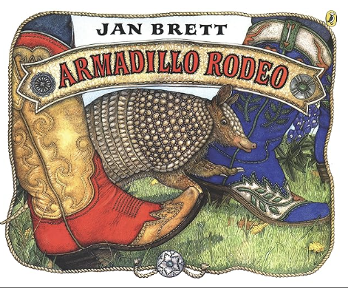 Armadillo Rodeo by Jan Brett includes an illustrated cover of an armadillo walking amongst cowboy boots.