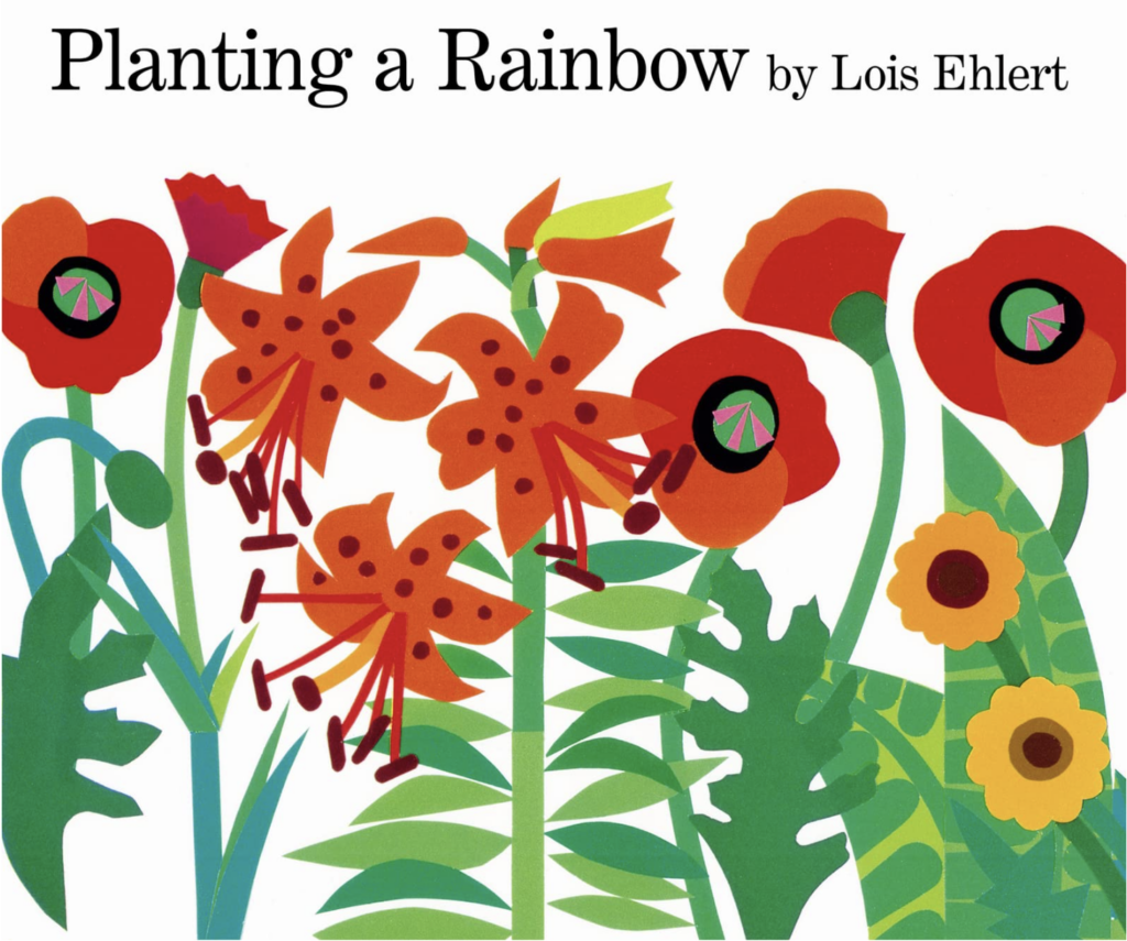 Planting a Rainbow by Lois Ehlert includes an illustrated cover of flowers.