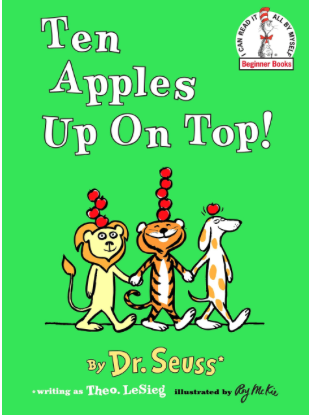 Ten Apples Up on Top by Dr. Seuss with an illustration of a lion, tiger, and dog with apples on their heads.