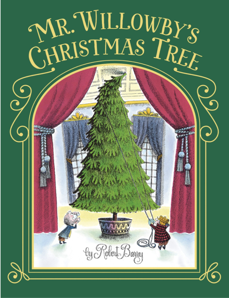 Mr. Willowby's Christmas Tree by Robert Barry includes an illustrated cover with two men putting up an extremely large Christmas tree.