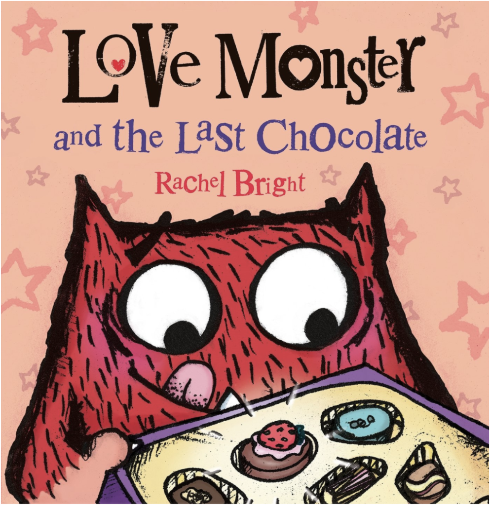 Love Monster and the Last Chocolate by Rachel Bright with an illustrated cover of a monster licking his lips in front of a box of chocolates.