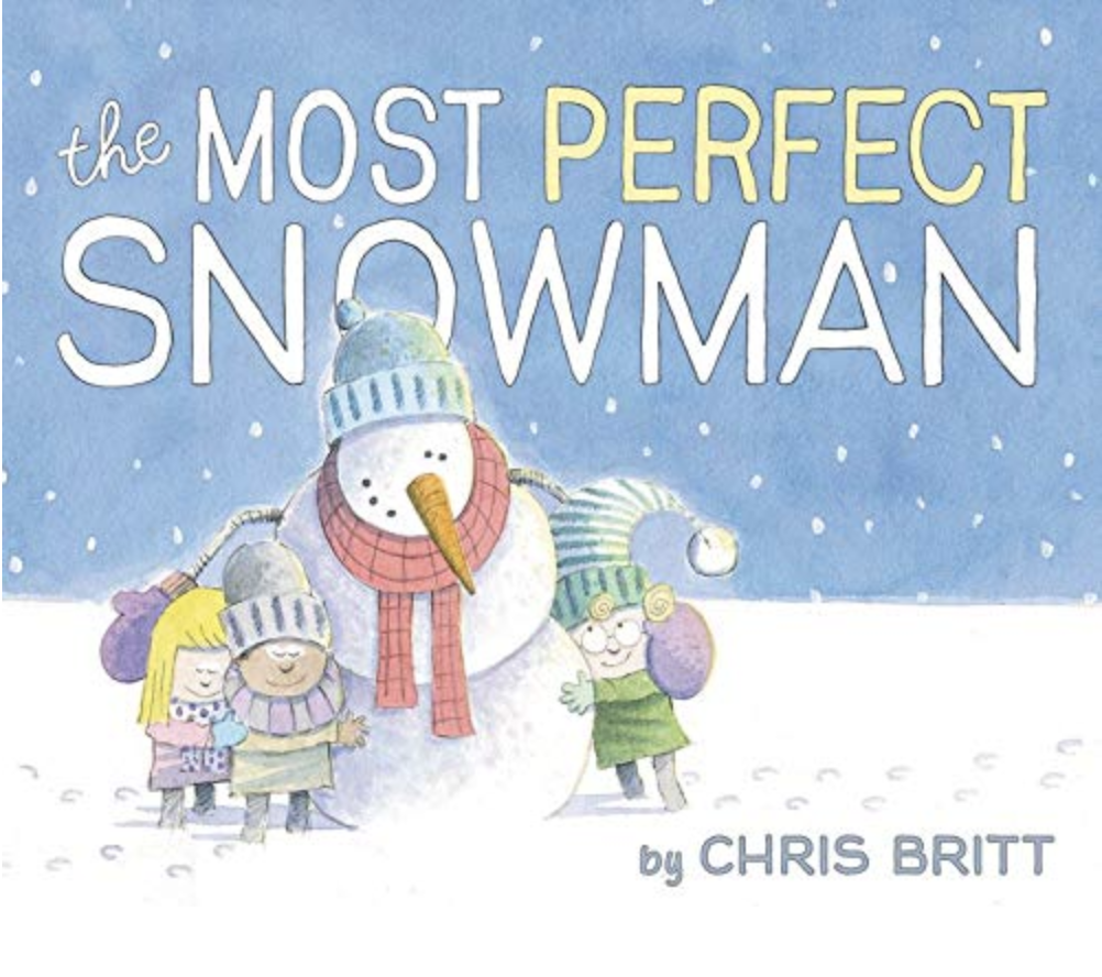 The Most Perfect Snowman by Chris Britt includes an illustration of a snowman hugging children in the snow.
