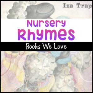 Nursery rhymes books we love for preschoolers.