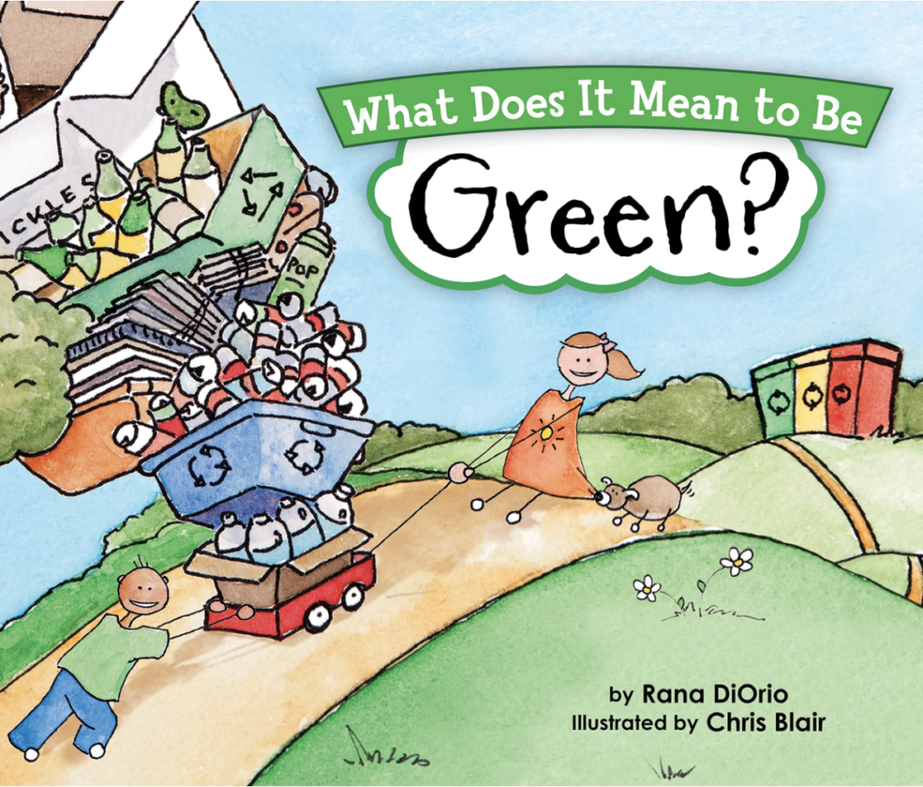 What Does It Mean to Be Green? by Rana DiOrio with an illustrated cover of a boy and a girl pulling and pushing a wagon full of recycling.