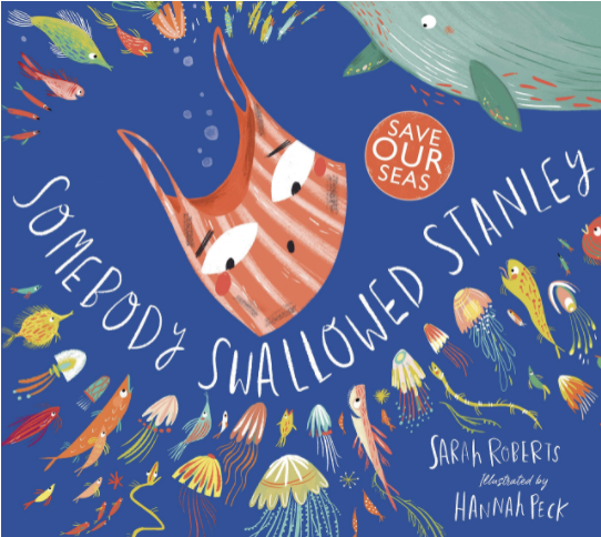 Somebody Swallowed Stanley by Sarah Roberts with an illustrated cover of a bag surrounded by other ocean creatures. This is one of our recommendations for Earth Day books for preschoolers.