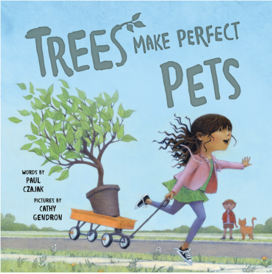 Trees Make Perfect Pets by Paul Czajak with an illustrated cover of a girl pulling a tree in a wagon as one of our Earth Day books for preschoolers.