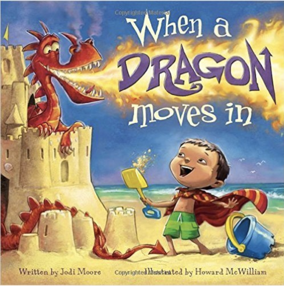 When a Dragon Moves In by Jodi Moore with an illustrated cover of a dragon blowing fire out of a sandcastle and a boy laughing with delight.