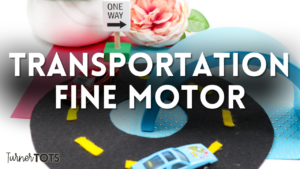 5 Transportation Activities Preschoolers Zoom to for Fine Motor Practice