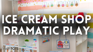 Ice Cream Shop Dramatic Play Ideas That Are a Sweet Treat