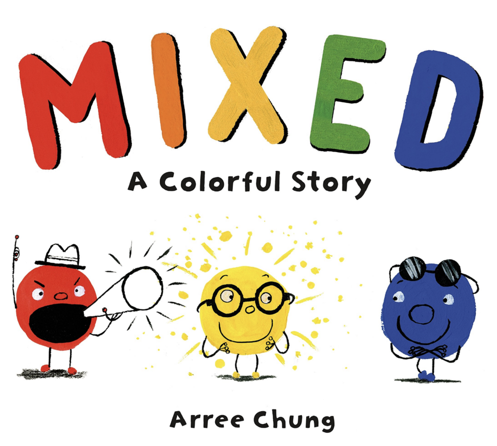 Mixed: A Colorful Story by Arree Chung includes an illustrated cover of a red dot yelling in a megaphone, a yellow dot with glasses, and a blue dot with sunglasses as one of our rainbow books for kids.
