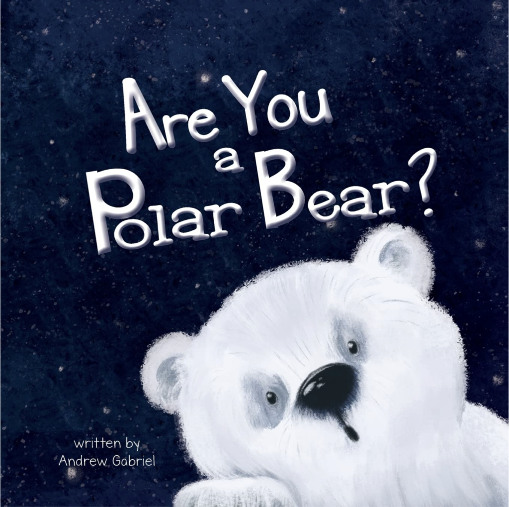 Are You a Polar Bear? by Andrew Gabriel includes an illustrated cover of a polar bear looking lost.