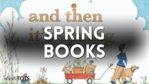 5 Spring Books for Kids to Blossom Your Toddler's Imagination