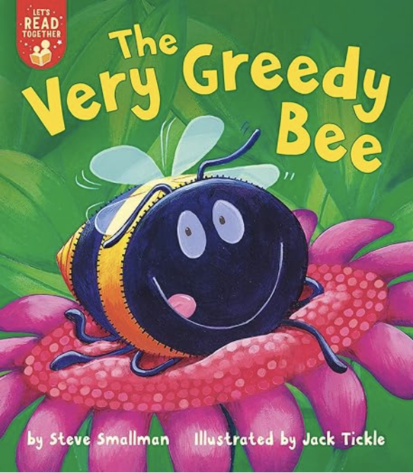 The Very Greedy Bee by Steve Smallman includes an illustrated cover of a bee licking his lips on a flower.