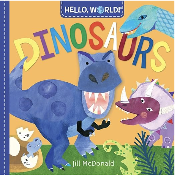 Hello, World! Dinosaurs by Jill McDonald includes an illustrated cover of different dinosaurs as one of dinosaur books for kids.