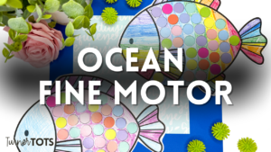 5 Ocean Fine Motor Activities That Make Waves in Preschool Learning