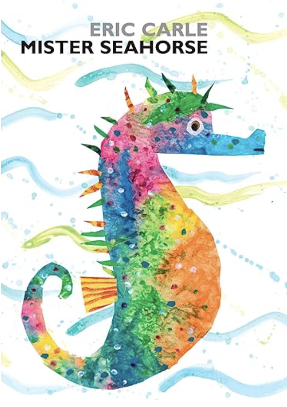 Mister Seahorse by Eric Carle includes an illustrated cover of a rainbow seahorse.